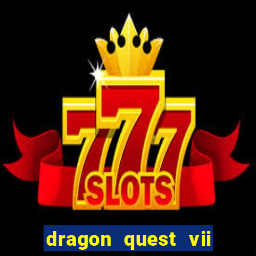 dragon quest vii ps1 rom pt-br